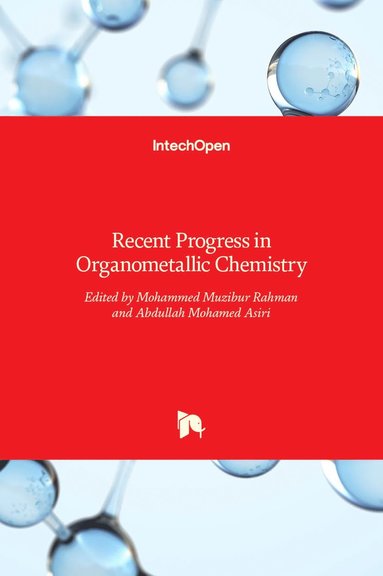 Mohammed Muzibur Rahman, Abdullah Mohamed Asiri - Recent Progress in Organometallic Chemistry, Inbunden