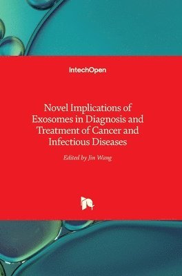 Novel Implications of Exosomes in Diagnosis and Treatment of Cancer and Infectious Diseases 1