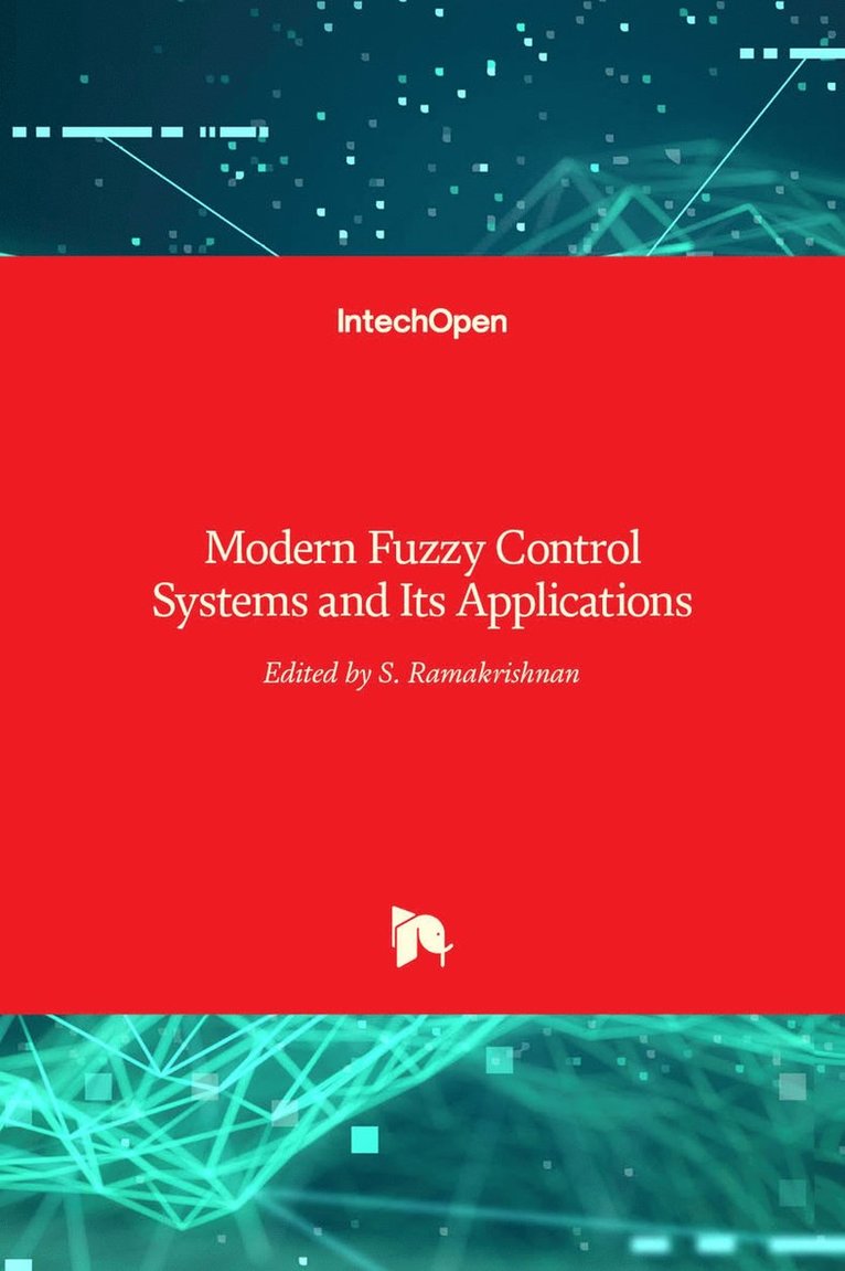 S. Ramakrishnan - Modern Fuzzy Control Systems and Its Applications, Inbunden