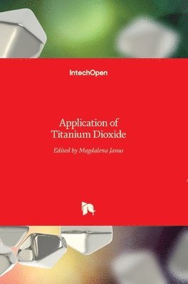 Magdalena Janus - Application of Titanium Dioxide, Inbunden