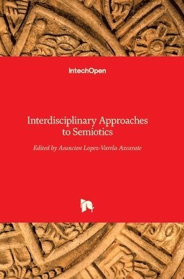 Asuncion Lopez-Varela Azcarate, Asunción Lopez-Varela Azcárate, Asunción - Interdisciplinary Approaches to Semiotics, Inbunden