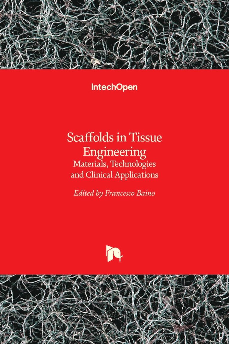 Scaffolds in Tissue Engineering Materials, Technologies and Clinical Applications