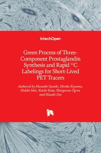 bokomslag Green Process of Three-Component Prostaglandin Synthesis and Rapid 11C Labelings for Short-Lived PET Tracers