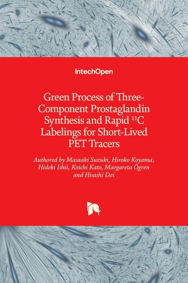 bokomslag Green Process of Three-Component Prostaglandin Synthesis and Rapid 11C Labelings for Short-Lived PET Tracers