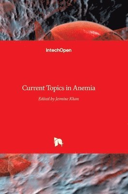 Jesmine Khan - Current Topics in Anemia, Inbunden