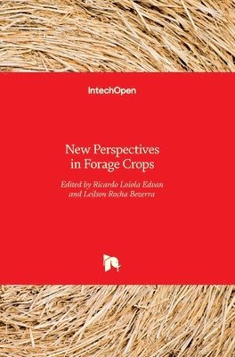 Ricardo Loiola Edvan, Leilson Rocha Bezerra, Ricardo Loiola Edvan, Leilson Bezerra - New Perspectives in Forage Crops, Inbunden