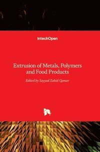 bokomslag Extrusion of Metals, Polymers, and Food Products