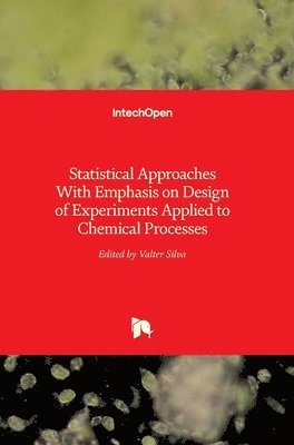 Statistical Approaches With Emphasis on Design of Experiments Applied to Chemical Processes 1