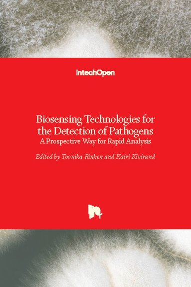 Toonika Rinken, Kairi Kivirand - Biosensing Technologies for the Detection of Pathogens, Inbunden