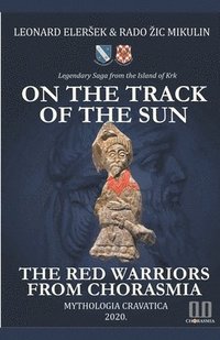 bokomslag On the Track of the Sun - The Red Warriors from Chorasmia