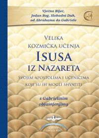 bokomslag Velika kozmi&#269;ka u&#269;enja Isusa iz Nazareta - s Gabrielinim objasnjenjima