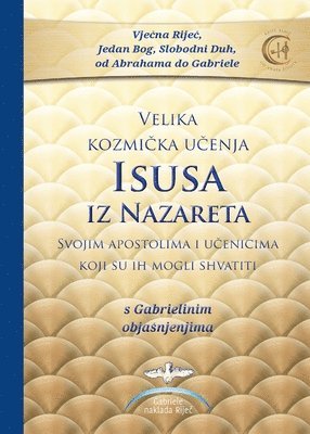 Velika kozmička učenja Isusa iz Nazareta - s Gabrielinim objasnjenjima
