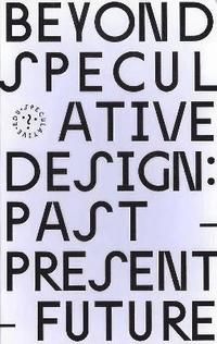 bokomslag Beyond Speculative Design: Past  Present  Future