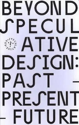 Beyond Speculative Design: Past  Present  Future 1