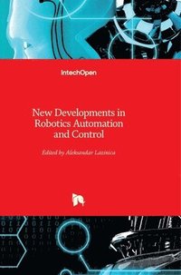 bokomslag New Developments In Robotics Automation And Control