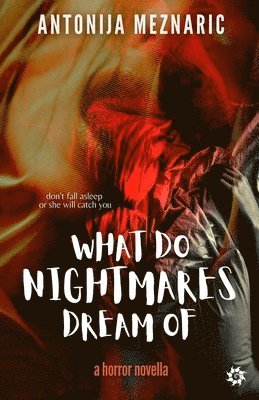 Antonija Meznaric - What do Nightmares Dream of, Häftad