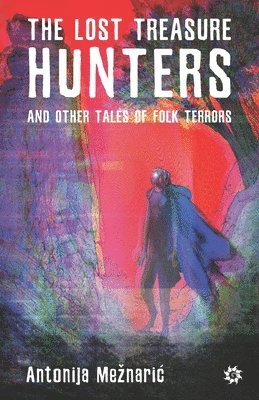 bokomslag The Lost Treasure Hunters and Other Tales of Folk Terrors