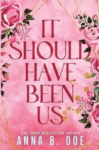 bokomslag It Should Have Been Us: A Small Town, Second Chance Sports Romance (Special Edition)