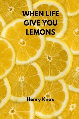 When Life Give You Lemons 1