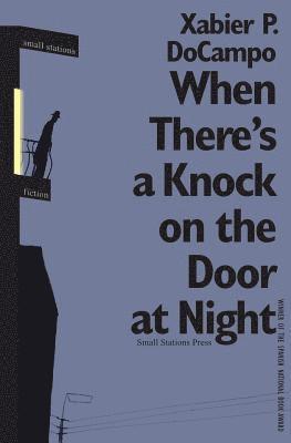Xabier P Docampo, Xabier P. Docampo, Xabier P. DoCampo - When There's a Knock on the Door at Night, Häftad