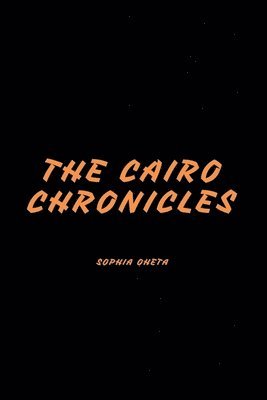 The Cairo Chronicles 1