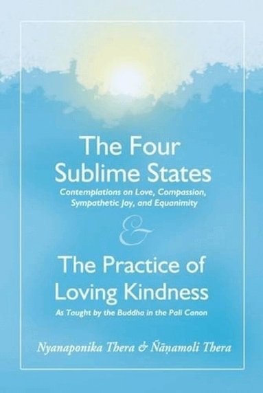 Nyanaponika A. Thera, Bhikkhu Nanamoli, Nyanatiloka Mahathera - Four Sublime States, Häftad