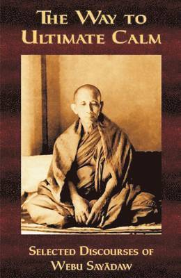 Webu Sayadaw - Way to Ultimate Calm, Häftad