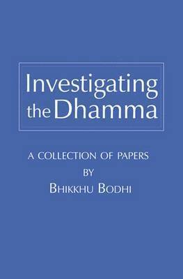 Bhikkhu Bodhi - Investigating the Dhamma, Häftad. Tillgänglighet: Lägg i varukorg