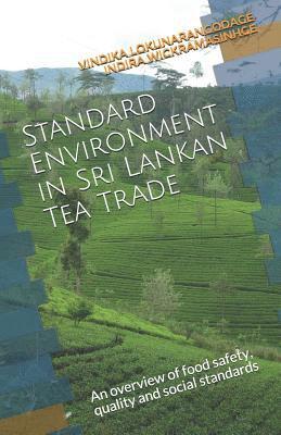 Indira Wickramasinghe, Vindika Lokunarangodage - Standard Environment in Sri Lankan Tea Trade: An Overview of Food Safety, Quality and Social Standards, Häftad