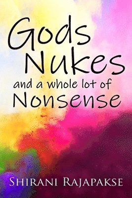 bokomslag Gods, Nukes and a whole lot of Nonsense