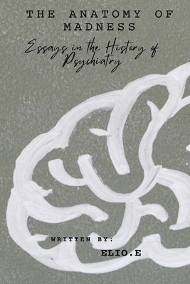 bokomslag "The Anatomy of Madness Essays in the History of Psychiatry