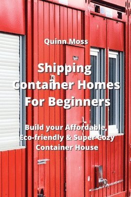 bokomslag Shipping Container Homes For Beginners