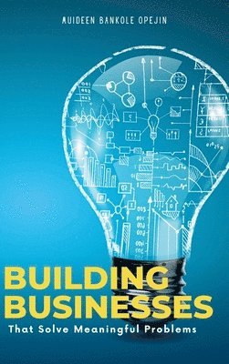 bokomslag Building Businesses That Solve Meaningful Problems