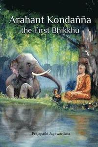 bokomslag Arahant Kondanna the First Bhikkhu
