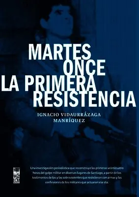 Ignacio Vidaurrázaga Manríquez - Martes once la primera resistencia, Häftad. Tillgänglighet: Lägg i varukorg