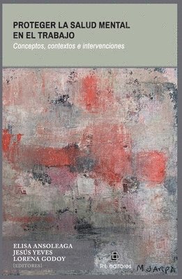 Proteger la salud mental en el trabajo. Causas, contextos e intervenciones