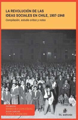 Patricio Herrera González, Juan Carlos Yáñez Andrade - revolución de las ideas sociales en Chile, 1907-1948 (Compilación, estudio crítico y notas), Häftad
