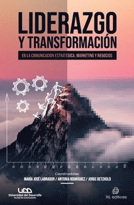 Liderazgo y transformación en la comunicación estratégica, marketing y negocios