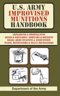 bokomslag U.S. Army Improvised Munitions Handbook (US Army Survival)