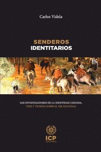 bokomslag Senderos identitarios: Los investigadores de la identidad chilena, tesis y teorías sobre el ser nacional