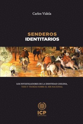bokomslag Senderos identitarios: Los investigadores de la identidad chilena, tesis y teorías sobre el ser nacional