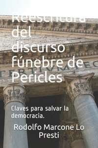 bokomslag Reescritura del discurso fúnebre de Pericles: Claves para salvar la democracia.