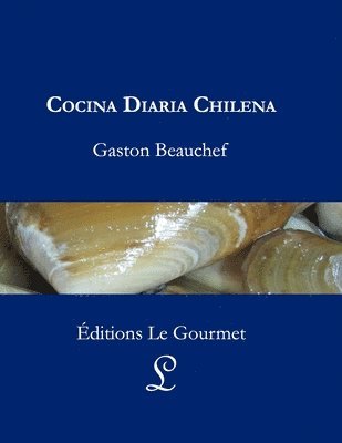 Gaston Beauchef, Juan Carlos Barroux R, Juan Carlos Barroux R. - Cocina Diaria Chilena, Häftad