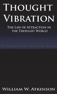 bokomslag Thought Vibration or the Law of Attraction in the Thought World