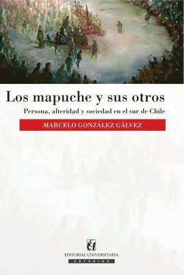Marcelo González Gálvez - mapuche y sus otros, Häftad