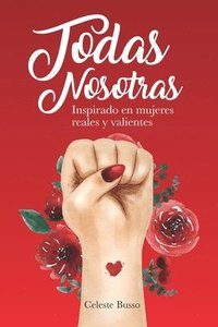 bokomslag Todas Nosotras: Inspirado en mujeres reales y valientes