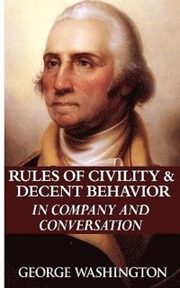bokomslag Rules of Civility & Decent Behavior in Company and Conversation