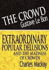 bokomslag The Crowd & Extraordinary Popular Delusions and the Madness of Crowds