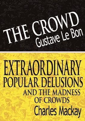 Gustave Lebon, Charles MacKay, Charles Mackay - Crowd & Extraordinary Popular Delusions and the Madness of Crowds, Häftad