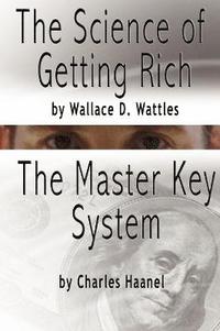 bokomslag The Science of Getting Rich by Wallace D. Wattles AND The Master Key System by Charles F. Haanel